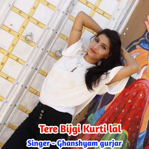 Tere Bijgi Kurti lal