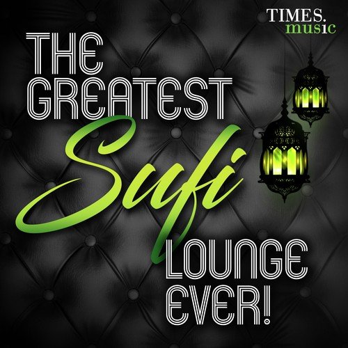 The Greatest Sufi Lounge Ever