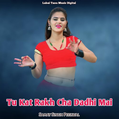 Tu Kat Rakh Cha Dadhi Mai