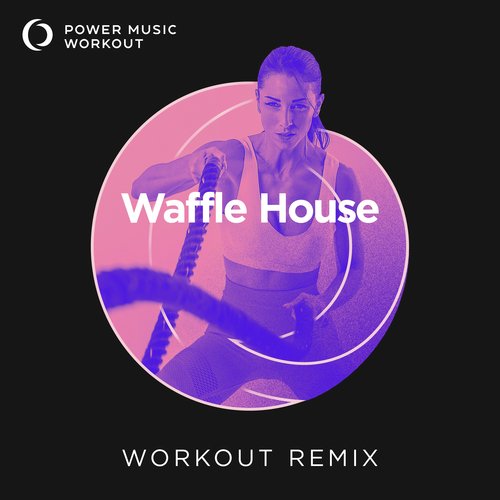 Waffle House (Workout Remix 128 BPM)