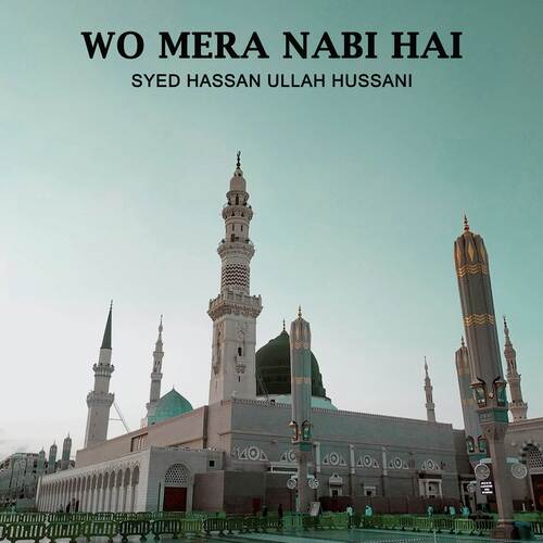 Wo Mera Nabi Hai Song Download From Wo Mera Nabi Hai Jiosaavn