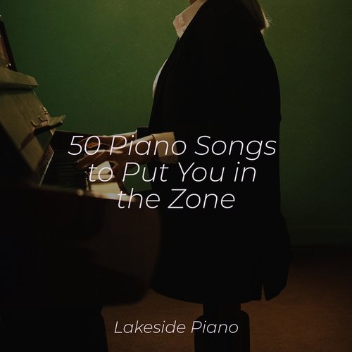 50 Piano Songs to Put You in the Zone