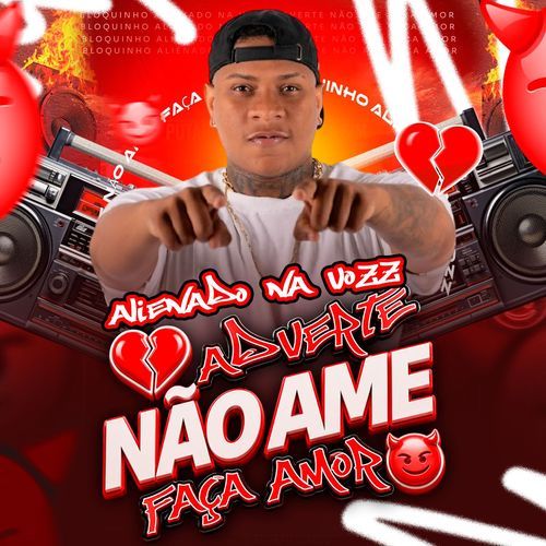 Alienado na Voz Adverte Não Ame Faça Amor ( Arranco o Cabaço / Vai Cair no Pau / Pode Socar / Sentando pra Caralho / Roça Trava e Kika)