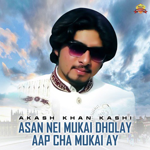 Asan Nei Mukai Dholay Aap Cha Mukai Ay - Single