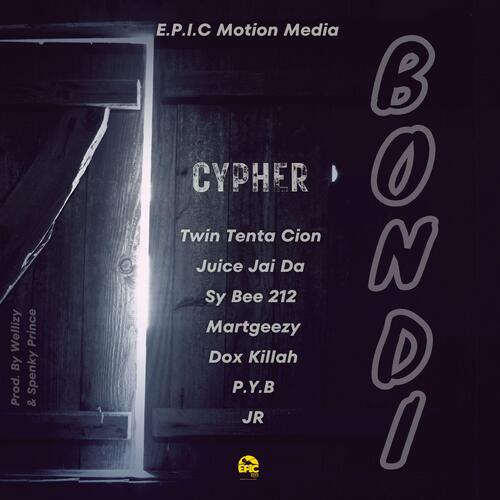 BONDI Cypher (feat. Juice Jai Da, Dox Killah, Twin Tenta Cion, Sy Bee 212, P.Y.B, JR, Martgeezy, Wellizy, Spenky Prince & Smiley Thefir5t) cover art
