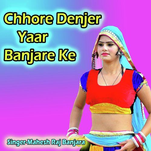 Chhore Denjer Yaar Banjare Ke