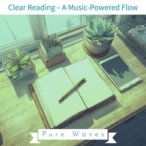 Clear Reading – A Music-Powered Flow