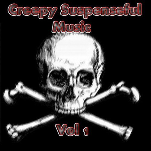 Creepy Suspenseful Music - Vol 1