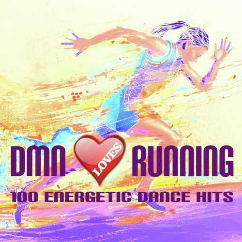 Dmn Loves Running: 100 Energetic Dance Hits