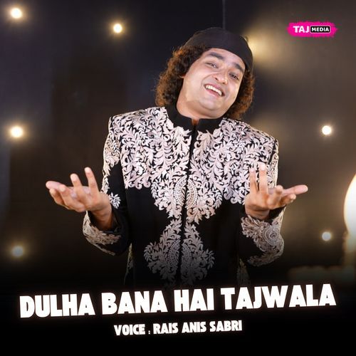 Dulha Bana Hai Tajwala