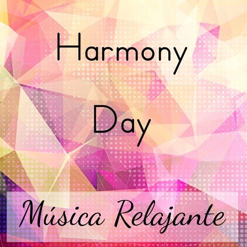 Harmony Day - Música Relajante para Meditaciones Diarias Dormir Profundamente Entrenamiento de la Mente con Sonidos Instrumentales New Age