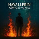 Hayallerin Gokyuzu ve Ates