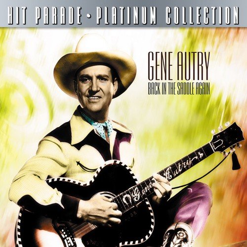 Hit Parade Platinum Collection Gene Autry Back In The Saddle Again