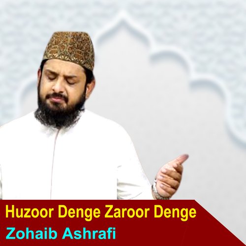 Huzoor Denge Zaroor Denge