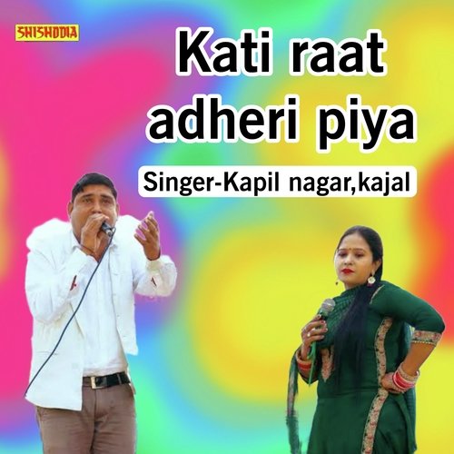Kati raat adheri piya