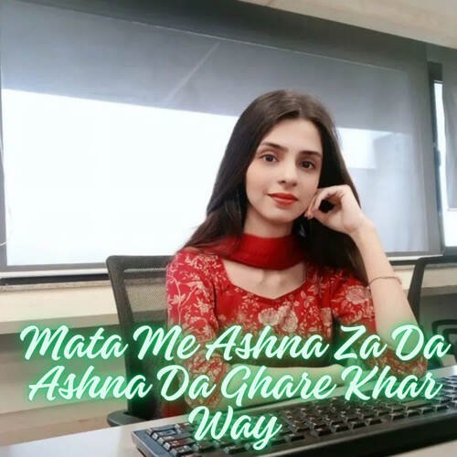 Mata Me Ashna Za Da Ashna Da Ghare Khar Way