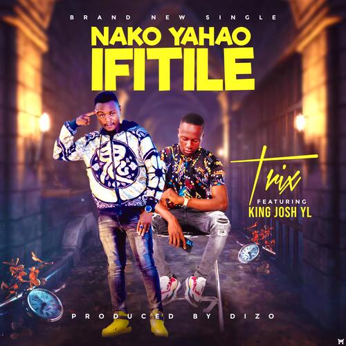 Nako Yahao Ifitile (feat. King Josh YL)_poster_image