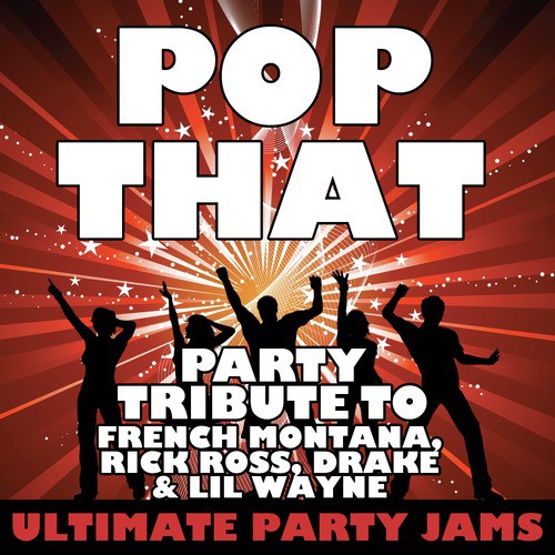 Pop That (Party Tribute to French Montana, Rick Ross, Drake & Lil Wayne) - Single