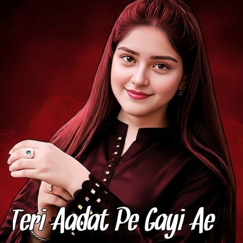 Teri Aadat Pe Gayi Ae