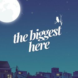 The Biggest Here-RARdCSBnW3Q