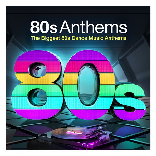 80s Anthems - The Biggest 80s Dance Music Anthems