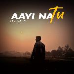 Aayi Na Tu
