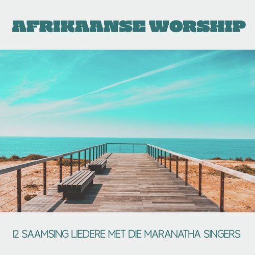 Afrikaanse Worship (12 Saamsing Liedere met die Maranatha Singers)_poster_image