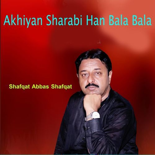 Akhiyan Sharabi Han Bala Bala