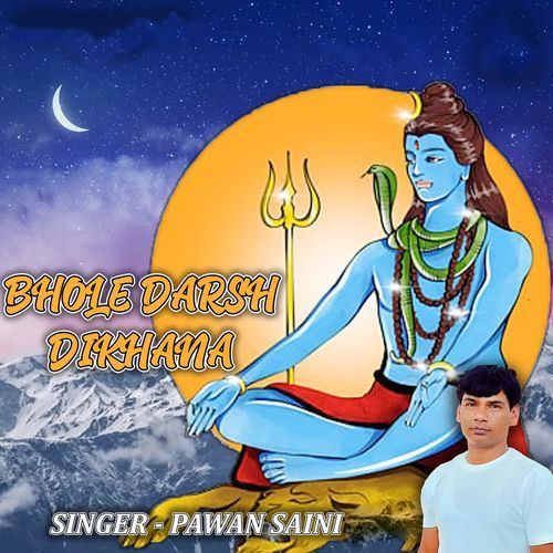 BHOLE DARSH DIKHANA