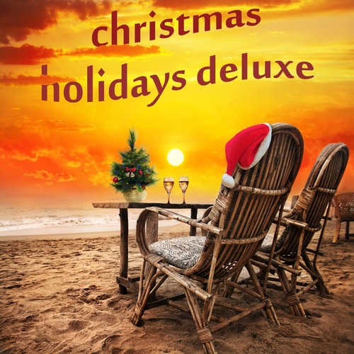 Christmas Holidays Deluxe (An Ultimate Weihnachten Xmas Lounge Selection)