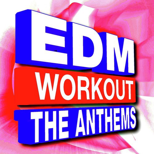 EDM Workout – the Anthems