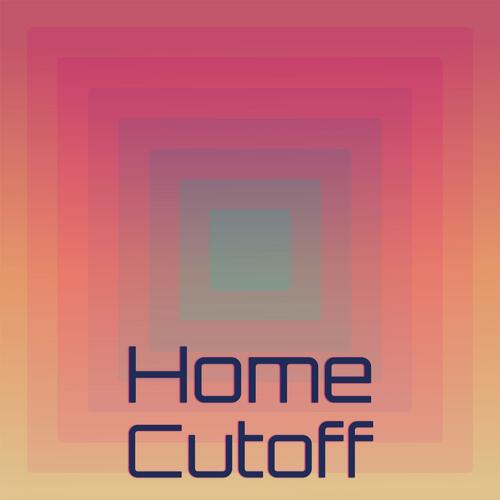 Home Cutoff