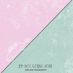 I'm Not Going Home
