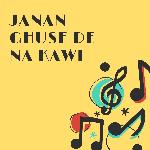 Janan Ghuse De Na Kawi