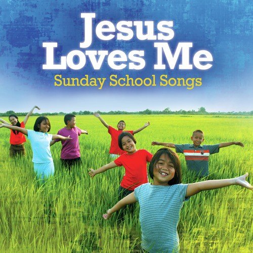 Jesus Loves Me: Sunday School Songs