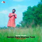 Kemon Kore Ghumao Tumi