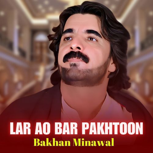 Lar Ao Bar Pakhtoon