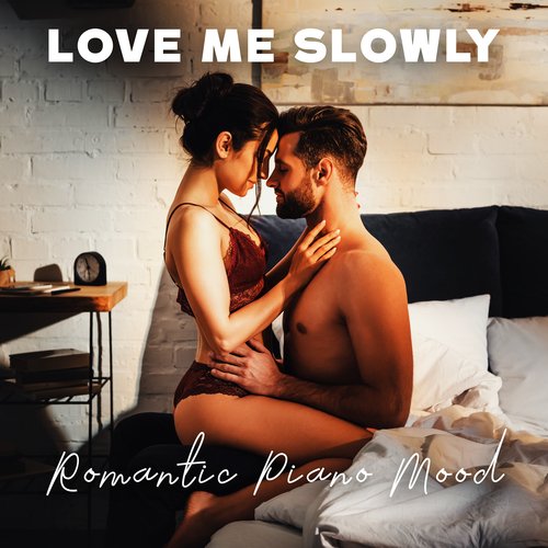 Love Me Slowly: Romantic Piano Mood_poster_image