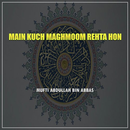 Main Kuch Maghmoom Rehta Hon