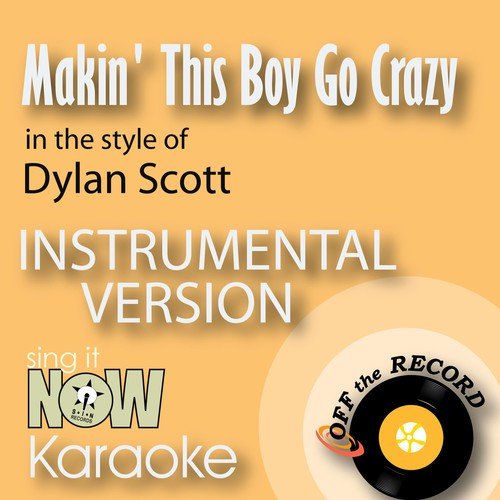 Makin' This Boy Go Crazy (In the Style of Dylan Scott) [Instrumental Karaoke Version]