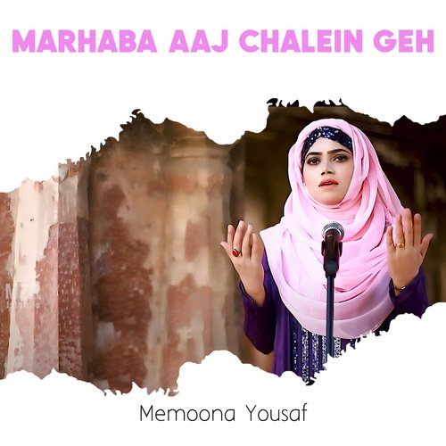 Marhaba Aaj Chalein Geh