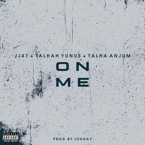 ON ME (feat. Talhah Yunus, Talha Anjum & Jokhay)