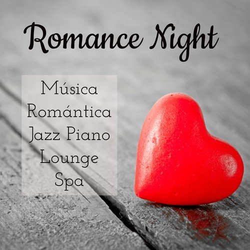 Romance Night - Música Romántica Jazz Piano Lounge Spa para Tecnicas de Relajacion y Dulce Noche