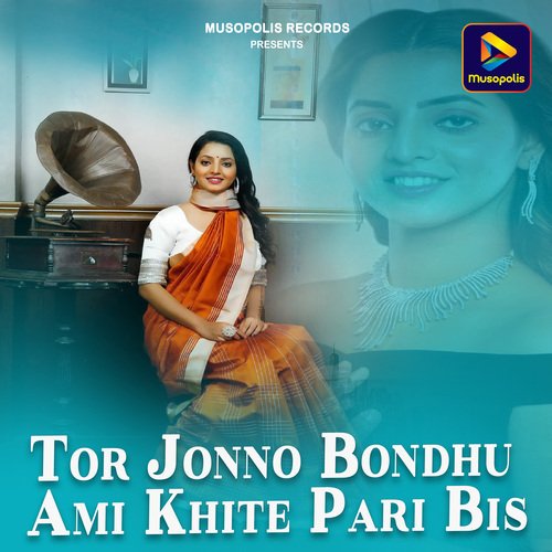 Tor Jonno Bondhu Ami Khite Pari Bis