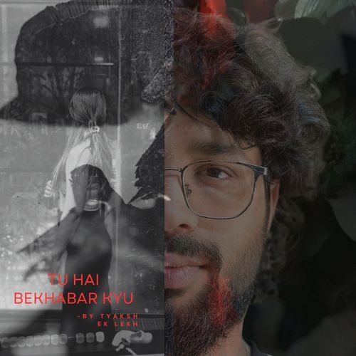 Tu hai bekhabar kyu