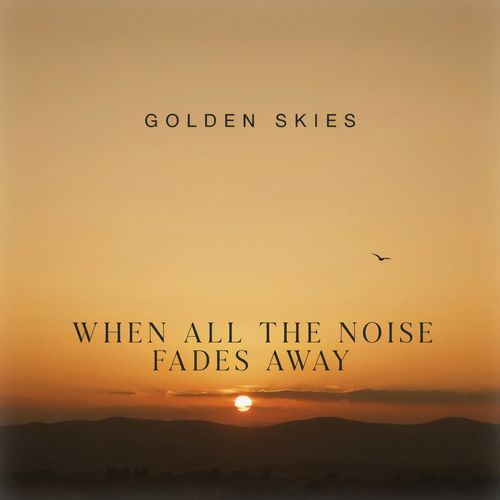 When All The Noise Fades Away