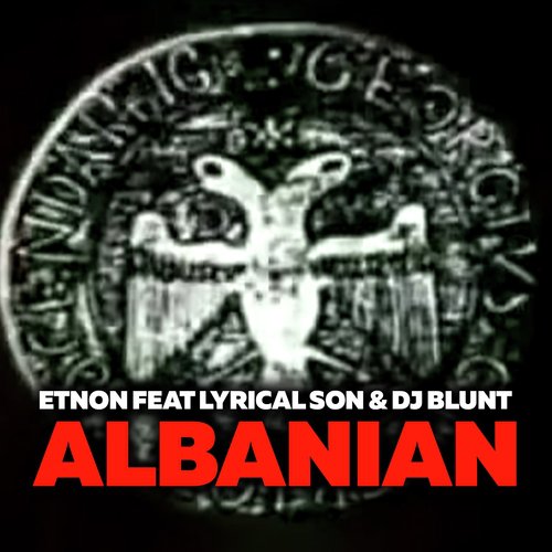 Etnon Feat Lyrical Son & Dj Blunt - Albanian Albanian Lyrics - Albanian - Only on JioSaavn