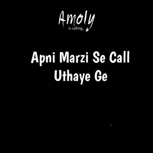 Apni Marzi Se Call Uthaye Ge