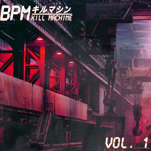 BPM KILL MACHINE VOL. 1