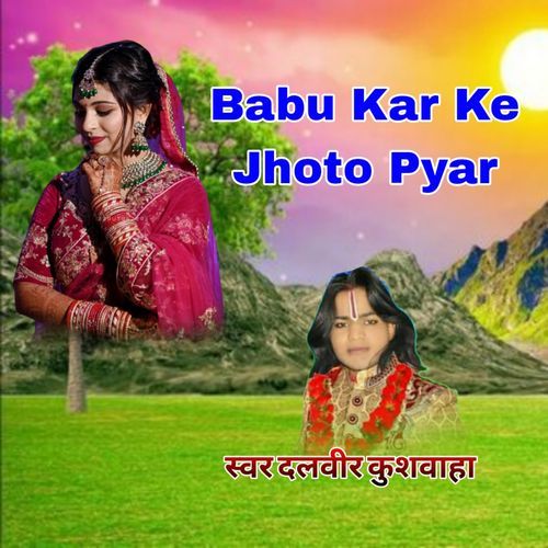 Babu Kar Ke Jhoto Pyar